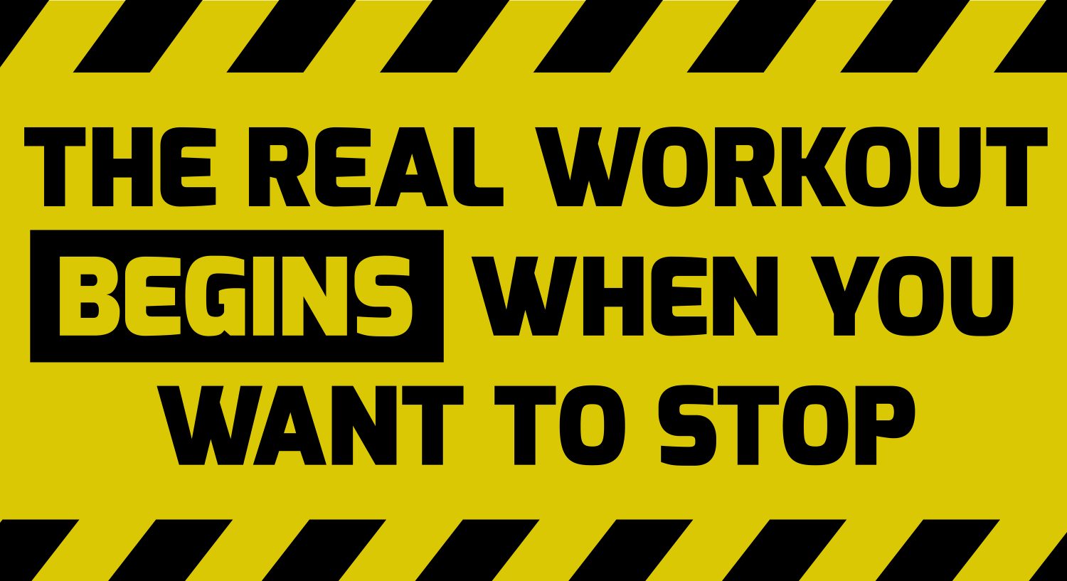 The real Workout begins when you want to stop картинки. The real Workout begins when you want to stop перевод.